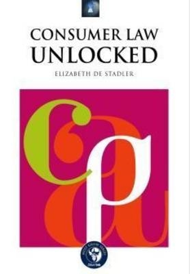 Consumer Law Unlocked -  Elizabeth de Stadler