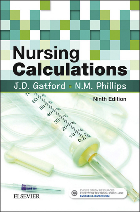 Nursing Calculations E-Book -  John D. Gatford,  Nicole Phillips