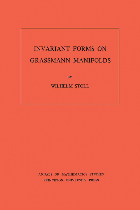 Invariant Forms on Grassmann Manifolds. (AM-89), Volume 89 -  Wilhelm Stoll