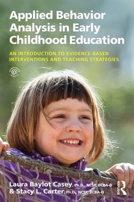 Applied Behavior Analysis in Early Childhood Education - Laura Baylot Casey, Stacy L. Carter