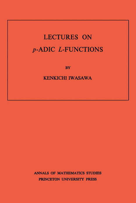 Lectures on P-Adic L-Functions -  Kinkichi Iwasawa