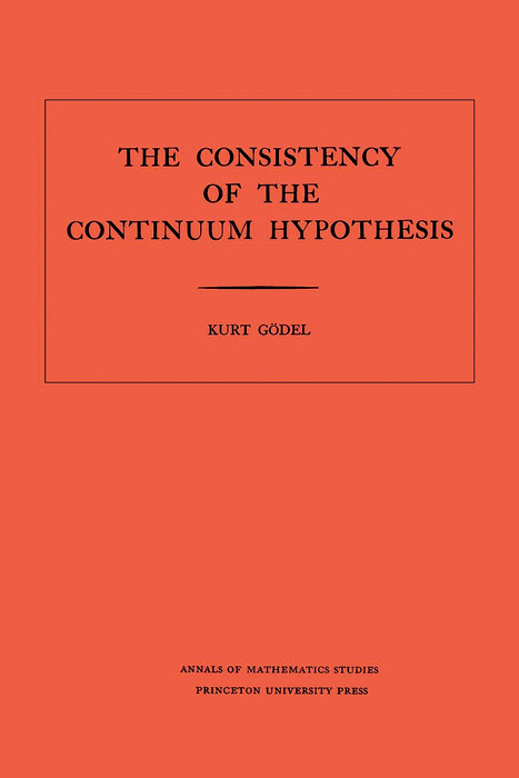 Consistency of the Continuum Hypothesis - Kurt Gödel