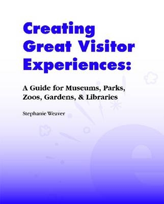 Creating Great Visitor Experiences -  Stephanie Weaver