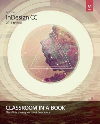 Adobe InDesign CC Classroom in a Book (2014 release) - Kelly Kordes Anton, John Cruise