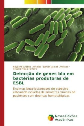 DetecÃ§Ã£o de genes bla em bactÃ©rias produtoras de ESBL - Nayanne Cristina Almeida, Edmar Vaz de Andrade, Cristina Motta Ferreira