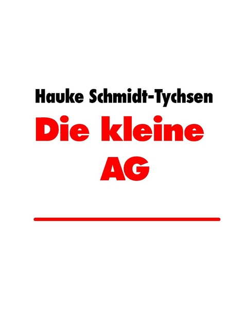 Die kleine AG -  Hauke Schmidt-Tychsen