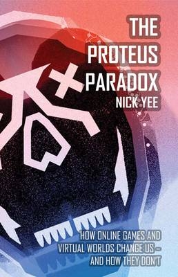 The Proteus Paradox - Nick Yee