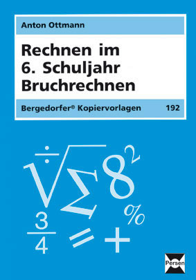 Rechnen im 6. Schuljahr - Anton Ottmann