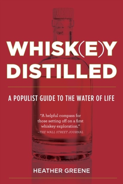 Whiskey Distilled -  Heather Greene