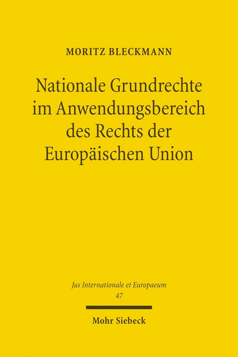 Nationale Grundrechte im Anwendungsbereich des Rechts der Europäischen Union -  Moritz Bleckmann