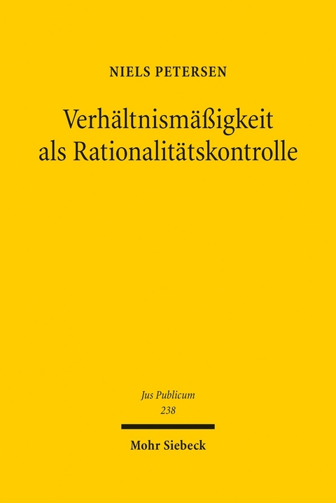 Verhältnismäßigkeit als Rationalitätskontrolle -  Niels Petersen