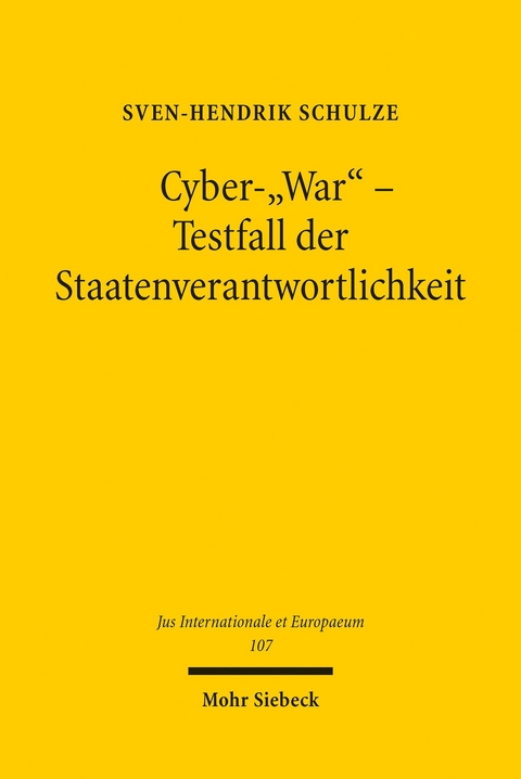 Cyber-'War' - Testfall der Staatenverantwortlichkeit -  Sven-Hendrik Schulze