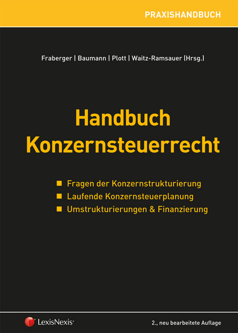 Handbuch Konzernsteuerrecht - Florian Raab, Sophia Reismann, Karin Spindler-Simader, Theresa Stradinger, Daniel Varro, Gustav Wurm, Philipp Trefil, Philip Verdino, Christine Unger, Thomas Bieber, Georg Kofler, Christian Ludwig, Michael Petritz, Roland Rief, Thomas Walter, Alexander Cserny, Christian Eberl, Rainer Götz, Martin Jann, Alexander Kaufmann, Stefan Bendlinger, Ferdinand Kleemann, Bettina Matzka, Claudia Modarressy, Roman Perner, Thomas Pühringer, Lucia Reindl, Alexander Stieglitz, Tina Ehrke-Rabel, Bernhard Frei, Franz Althuber, Veronika Daurer, Peter Grau, Katharina Hebenstreit, Nils Irmert