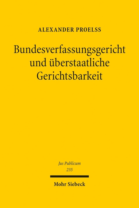 Bundesverfassungsgericht und überstaatliche Gerichtsbarkeit -  Alexander Proelß