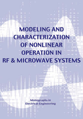 Modeling & Characterization of Nonlinear RF and Microwave Systems (Electrical Engineering) - A L Walker