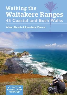 Walking the Waitakere Ranges - Alison Dench, Lee-Anne Parore