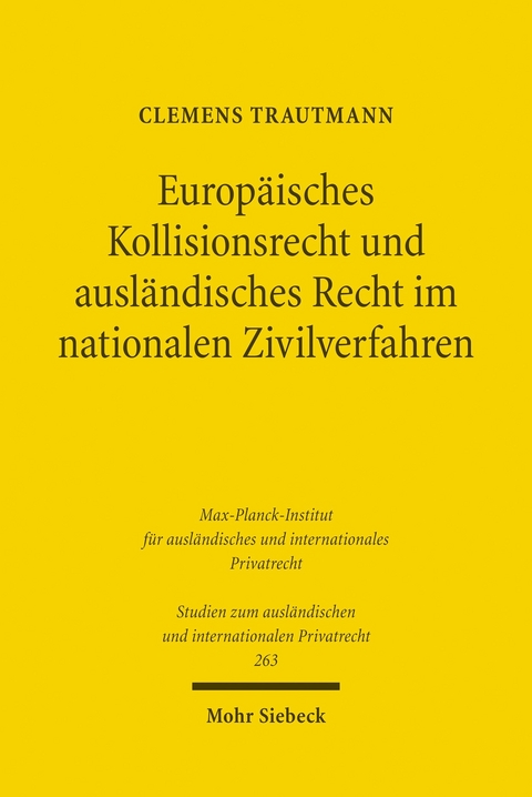 Europäisches Kollisionsrecht und ausländisches Recht im nationalen Zivilverfahren -  Clemens Trautmann