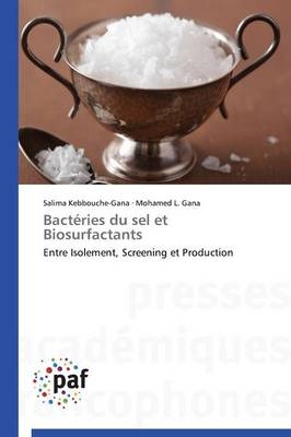 BactÃ©ries du sel et Biosurfactants - Salima Kebbouche-Gana, Mohamed L. Gana