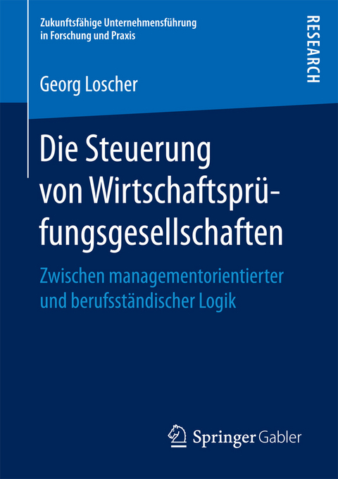 Die Steuerung von Wirtschaftsprüfungsgesellschaften -  Georg Loscher