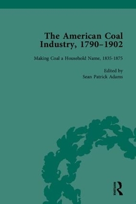 The American Coal Industry 1790–1902 - Sean Patrick Adams