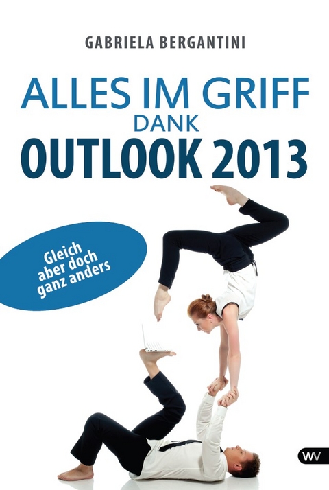 Alles im Griff dank Outlook 2013 - Gabriela Bergantini