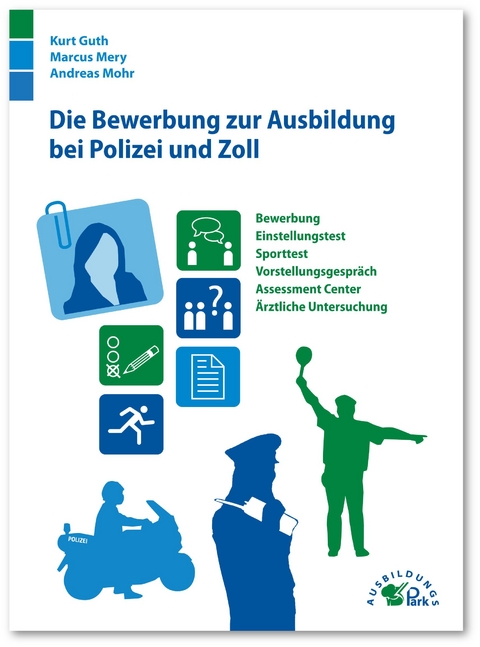 Die Bewerbung zur Ausbildung bei Polizei und Zoll - Kurt Guth, Marcus Mery, Andreas Mohr