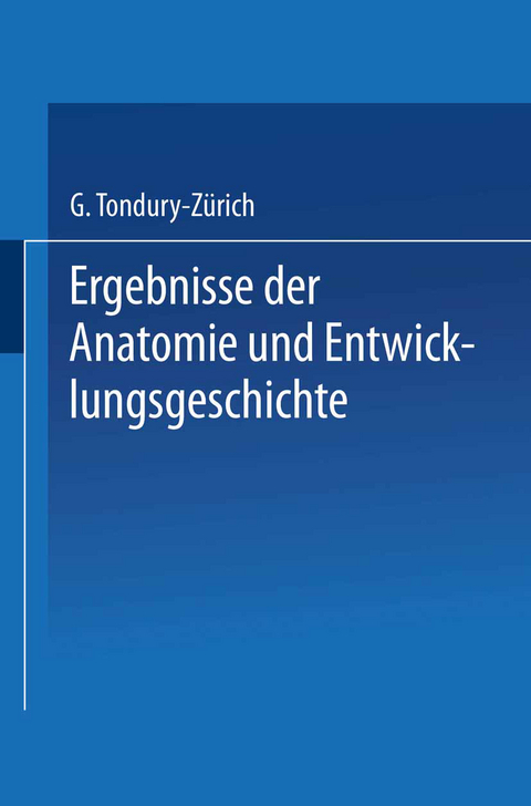 Ergebnisse der Anatomie und Entwicklungsgeschichte / Reviews of Anatomy Embryology and Cell Biology / Revues D’anatomie et de Morphologie Expérimentale - Curt Elze