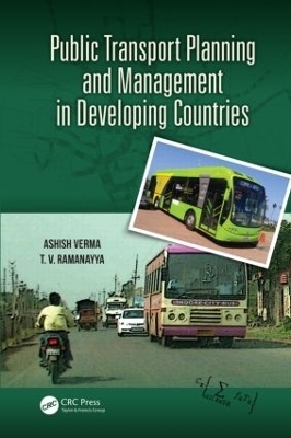 Public Transport Planning and Management in Developing Countries - Ashish Verma, T.V. Ramanayya