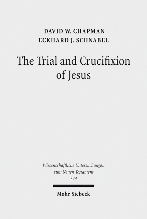 The Trial and Crucifixion of Jesus -  David W. Chapman,  Eckhard J. Schnabel