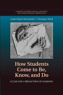 How Students Come to Be, Know, and Do - Leslie Rupert Herrenkohl, Véronique Mertl