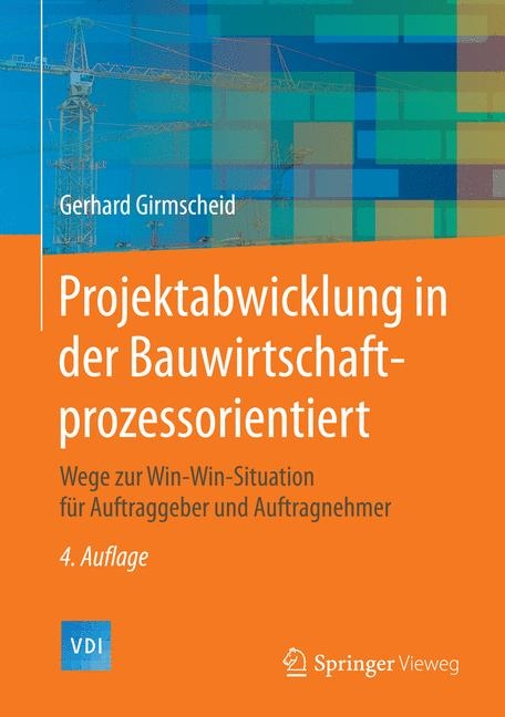 Projektabwicklung in der Bauwirtschaft-prozessorientiert - Gerhard Girmscheid