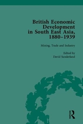 British Economic Development in South East Asia, 1880–1939 - David Sunderland