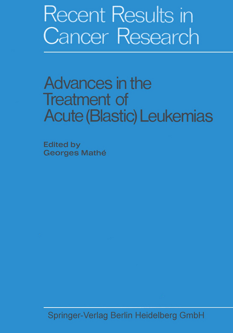 Advances in the Treatment of Acute (Blastic) Leukemias - Georges Mathé