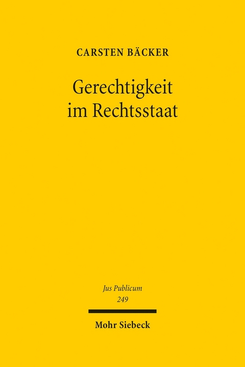 Gerechtigkeit im Rechtsstaat -  Carsten Bäcker