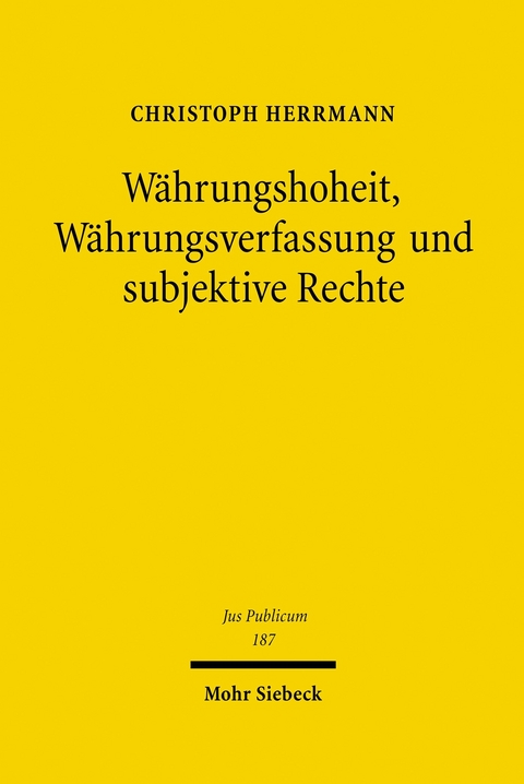 Währungshoheit, Währungsverfassung und subjektive Rechte -  Christoph Herrmann