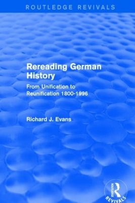 Rereading German History (Routledge Revivals) - Richard J. Evans