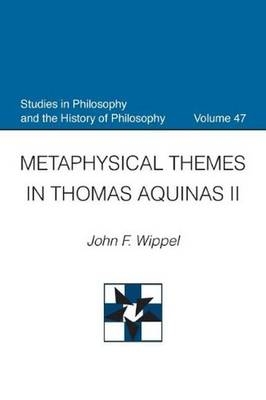 Metaphysical Themes in Thomas Aquinas II - John F. Wippel