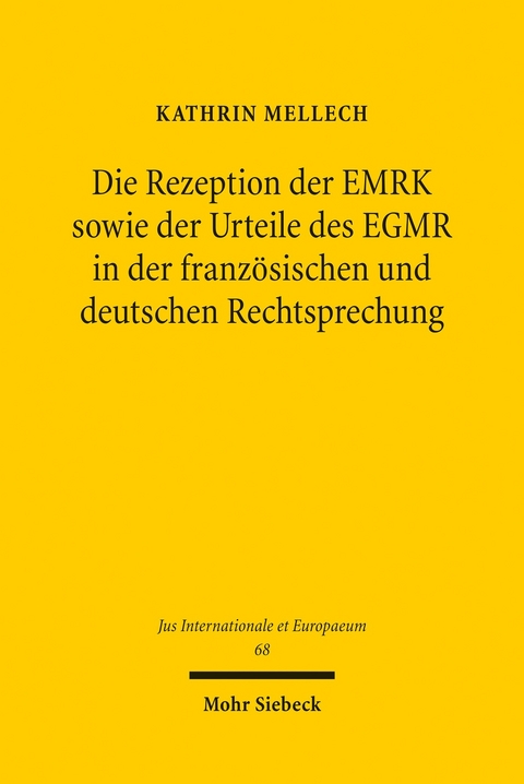 Die Rezeption der EMRK sowie der Urteile des EGMR in der französischen und deutschen Rechtsprechung -  Kathrin Mellech