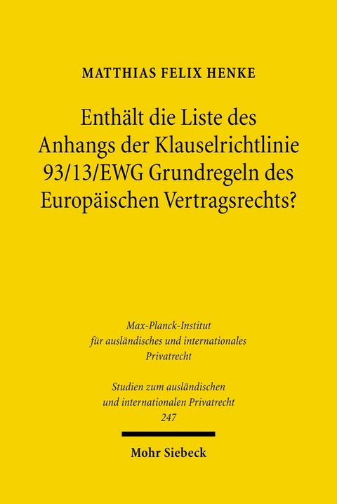 Enthält die Liste des Anhangs der Klauselrichtlinie 93/13/EWG Grundregeln des Europäischen Vertragsrechts? -  Matthias Felix Henke