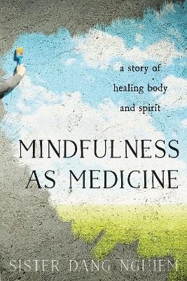 Mindfulness as Medicine - Sister Dang Nghiem