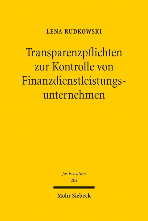 Transparenzpflichten zur Kontrolle von Finanzdienstleistungsunternehmen -  Lena Rudkowski