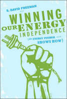 Winning Our Energy Independence - S. Freeman David