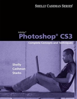 Adobe Photoshop Cs3 - Gary B. Shelly, Thomas J. Cashman, Joy L. Starks