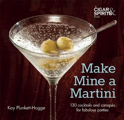 Make Mine a Martini - Kay Plunkett-Hogge