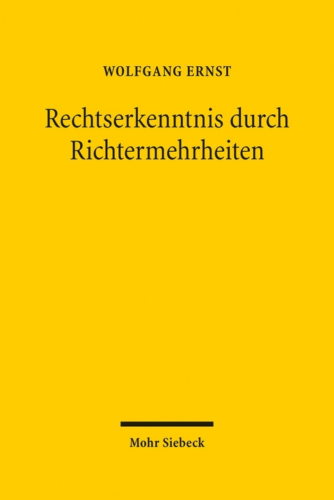 Rechtserkenntnis durch Richtermehrheiten -  Wolfgang Ernst