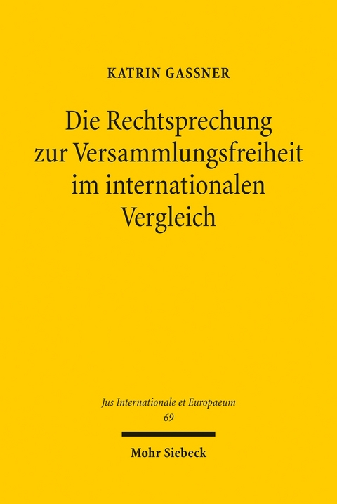 Die Rechtsprechung zur Versammlungsfreiheit im internationalen Vergleich -  Katrin Gaßner