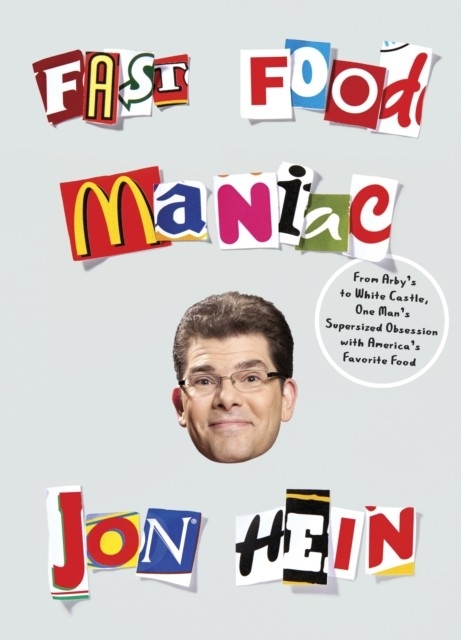 Fast Food Maniac -  Jon Hein