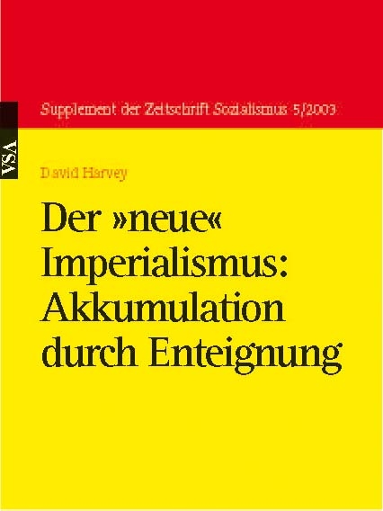 Der 'neue' Imperialismus: Akkumulation durch Enteignung - David Harvey