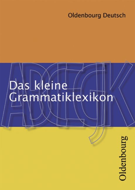 Oldenbourg Deutsch / Das kleine Grammatiklexikon - Kurt Schreiner