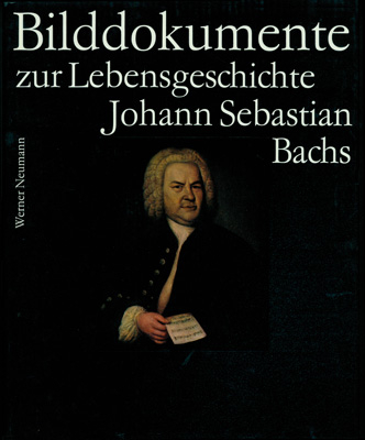 Bach-Dokumente / Bilddokumente zur Lebensgeschichte Johann Sebastian Bachs - Johann S Bach